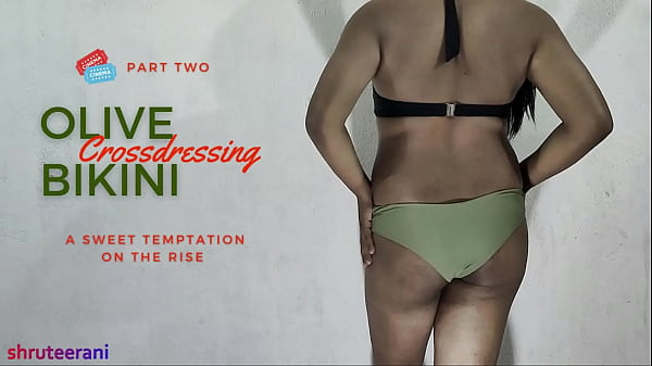 OLIVE BIKINI TEIL 2 - CROSSDRESSING VON INDISCHEN SHEMALE
